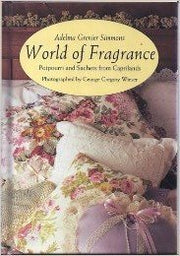 World of Fragrance: Potpourri and Sachets from Caprilands used book depot
