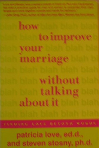 How to Improve Your Marriage Without Talking About It: Finding Love Beyond Words
