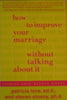 How to Improve Your Marriage Without Talking About It: Finding Love Beyond Words