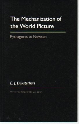 The Mechanization of the World Picture: Pythagoras to Newton used book depot