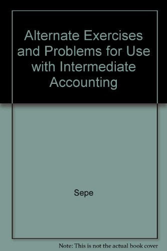 Alternate Exercises & Problems for use with Intermediate Accounting