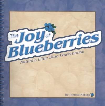 Joy of Blueberries: Nature's Little Blue Powerhouse The Joy of Blueberries Cookbook used book depot