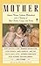 Mother: Famous Writers Celebrate Motherhood with a Treasury of Short Stories, Essays, and Poems [Paperback] Claudia OKeefe