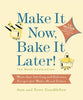Make it Now, Bake it Later! The Next Generation: More Than 200 Easy and Delicious Recipes for Make-Ahead Dishes