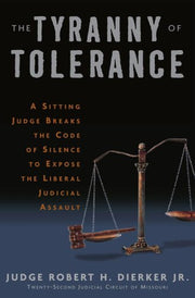 The Tyranny of Tolerance: A Sitting Judge Breaks the Code of Silence to Expose the Liberal Judicial Assault used book depot