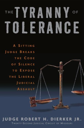 The Tyranny of Tolerance: A Sitting Judge Breaks the Code of Silence to Expose the Liberal Judicial Assault used book depot