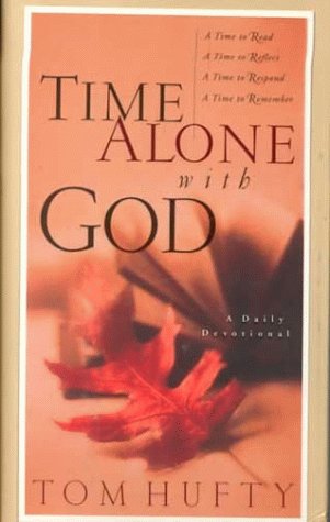 Time Alone With God: A Daily Devotional Hufty, Tom