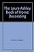 Laura Ashley Book Of Home Decorating Elizabeth Dickson; Margaret Colvin; Dorothea Hall; Peter Collenette and Laura Ashley