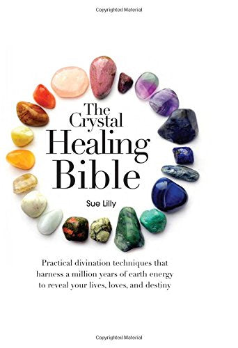 The Crystal Healing Bible: Practical Divination Techniques that Harness a Million Years of Earth Energy to Reveal your Lives, Loves, and Destiny used book depot