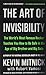 The Art of Invisibility: The Worlds Most Famous Hacker Teaches You How to Be Safe in the Age of Big Brother and Big Data Mitnick, Kevin