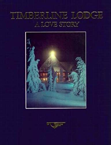 Timberline Lodge: A Love Story Rose, Judith A and Glass, Catherine