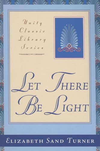 Let There Be Light: The Old Testament Metaphysically Interpreted Unity Classic [Paperback] Turner, Elizabeth Sand