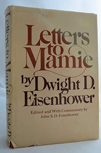 Letters to Mamie Eisenhower, Dwight D; Eisenhower, Mamie Doud and Eisenhower, John S D