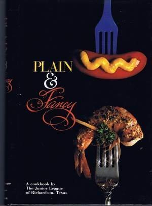 Plain & Fancy: A Cookbook by The Junior League of Richardson Texas used book depot