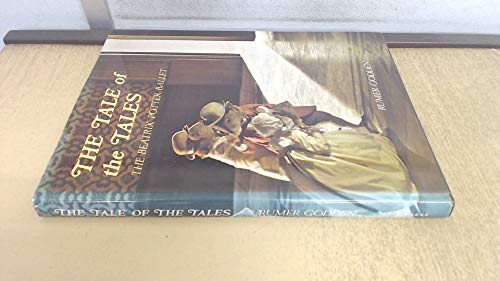 The Tale of the Tales: The Beatrix Potter Ballet Godden, Rumer and Potter, Beatrix