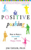 Positive Pushing: How to Raise a Successful and Happy Child [Paperback] Taylor PhD, James