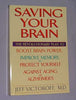 Saving Your Brain: The Revolutionary Plan to Boost Brain Power, Improve Memory, and Protect Yourself Against Aging and Alzheimers [Paperback] Jeff Victoroff, MD