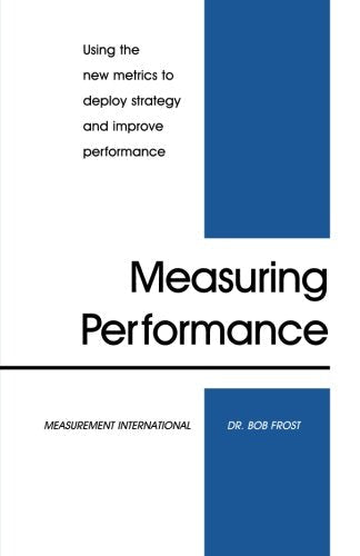 Measuring Performance: Using the New Metrics to Deploy Strategy and Improve Performance used book depot