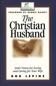 The Christian Husband: God's Vision for Loving and Caring for Your Wife used book depot