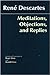 Meditations, Objections, and Replies Hackett Classics [Hardcover] Descartes, Ren; Ariew, Roger and Cress, Donald A