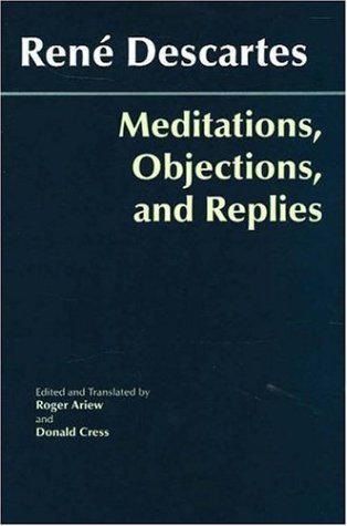 Meditations, Objections, and Replies Hackett Classics [Hardcover] Descartes, Ren; Ariew, Roger and Cress, Donald A