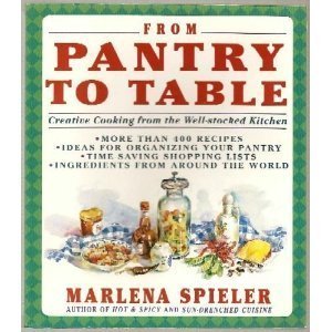 From Pantry to Table: Creative Cooking from the WellStocked Kitchen Spieler, Marlene