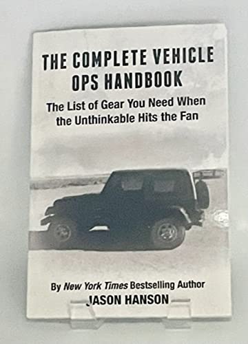 The Complete Vehicle OPS Handbook: The List of Gear You Need When the Unthinkable Hits the Fan by Jason Hanson used book depot