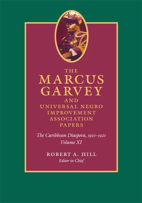 The Marcus Garvey and Universal Negro Improvement Association Papers, Volume XI: The Caribbean Diaspora, 1910–1920 (Marcus Garvey & Universal Negro ... Association Papers: June 1921-Decemeber
