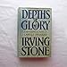 Depths Of Glory: A Biographical Novel Of Camille Pissarro  1st Edition1st Printing [Hardcover] Irving Stone