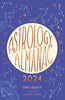 The Astrology Almanac 2024: Your holistic annual guide to the planets and stars