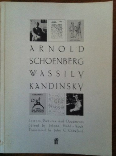 Arnold Schoenberg / Wassily Kandinsky: Letters, Pictures and Documents