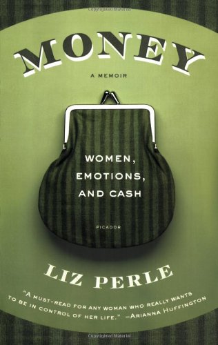 Money, A Memoir: Women, Emotions, and Cash Perle, Liz