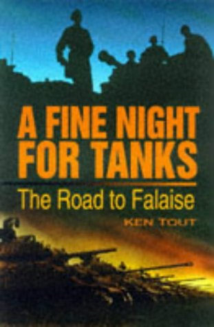 A Fine Night for Tanks: The Road to Falaise Tout, Ken