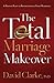 The Total Marriage Makeover--A Proven Plan to Revolutionize Your Marriage