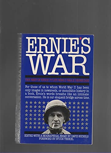 Ernies War: The Best of Ernie Pyles World War II Dispatches Nichols, David