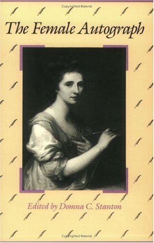 The Female Autograph: Theory and Practice of Autobiography from the Tenth to the Twentieth Century used book depot