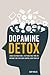 Dopamine Detox: Avoid Distractions, Stop Wasting Time on Internet and Take Back Control Over Your Life Miles, Gary