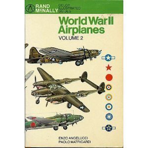 World War II Airplanes, Volume II Enzo Angelucci and Paolo Matricardi