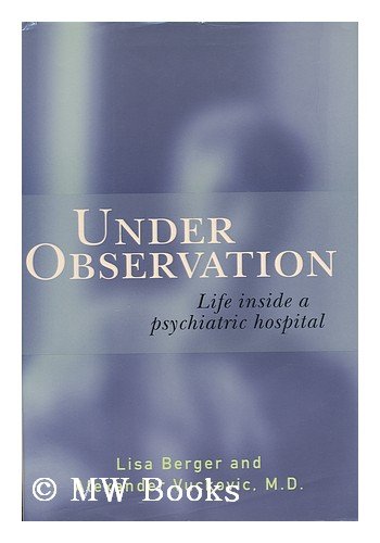 Under Observation: Life Inside a Psychiatric Hospital