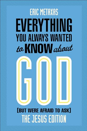 Everything You Always Wanted to Know about God But Were Afraid to Ask: The Jesus Edition [Paperback] Metaxas, Eric