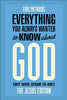 Everything You Always Wanted to Know about God But Were Afraid to Ask: The Jesus Edition [Paperback] Metaxas, Eric