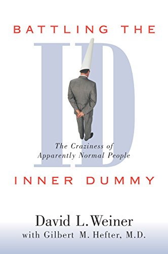 Battling the Inner Dummy: The Craziness of Apparently Normal People [Paperback] Weiner, David L and Hefter MD, Gilbert M