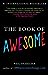 The Book of Awesome: Snow Days, Bakery Air, Finding Money in Your Pocket, and Other Simple, Brilliant Things The Book of Awesome Series Pasricha, Neil