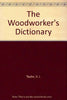 The Wood Workers Dictionary [Paperback] Taylor, Vic and Taylor, V J