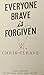 Everyone Brave is Forgiven
