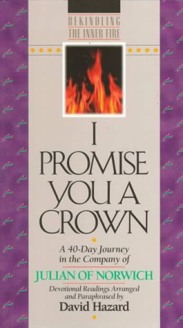 I Promise You a Crown: A 40-Day Journey in the Company of Julian of Norwich (Rekindling the Inner Fire) used book depot