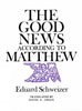 The Good News according to Matthew [Hardcover] Schweizer, Eduard