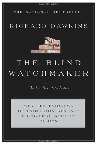 The Blind Watchmaker: Why the Evidence of Evolution Reveals a Universe without Design Dawkins, Richard