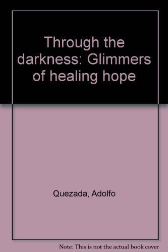 Through the darkness: Glimmers of healing hope used book depot