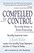 Compelled to Control: Recovering Intimacy in Broken Relationships [Paperback] Miller, J Keith